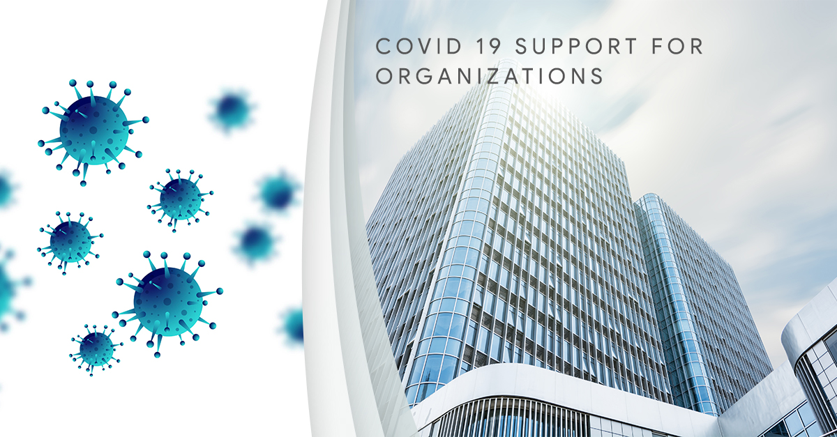 COVID 19 SUPPORT FOR ORGANIZATIONS