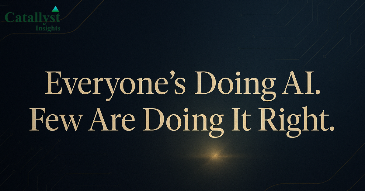 Everyone’s Doing AI. Few Are Doing It Right.